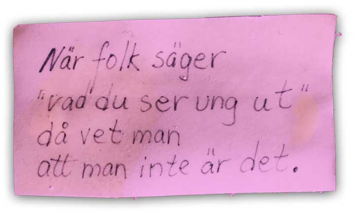 När folk säger "vad du ser ung ut" då vet man att man inte är det.